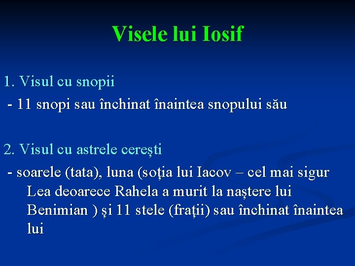 Visele lui Iosif 1. Visul cu snopii - 11 snopi sau închinat înaintea snopului