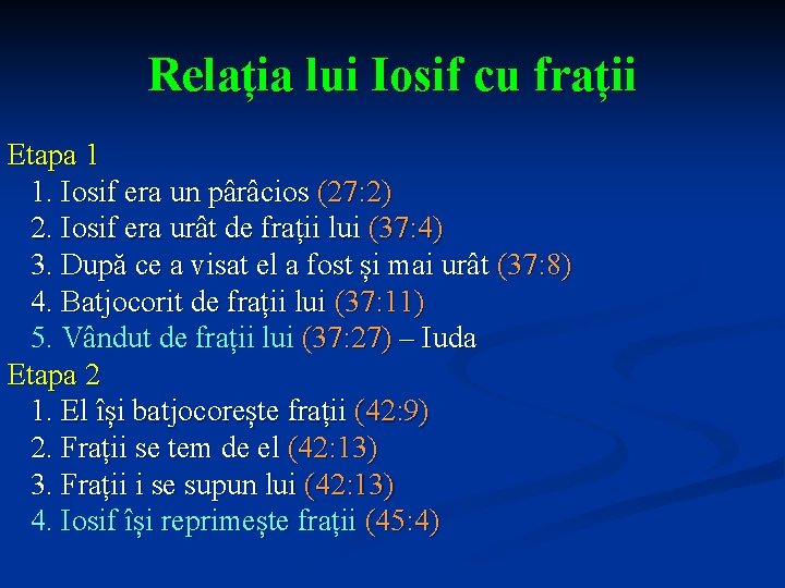 Relația lui Iosif cu frații Etapa 1 1. Iosif era un pârâcios (27: 2)