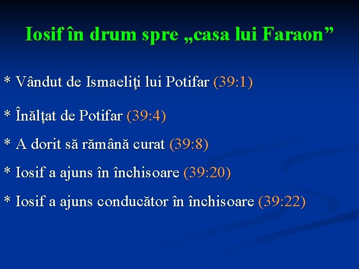 Iosif în drum spre „casa lui Faraon” * Vândut de Ismaeliți lui Potifar (39: