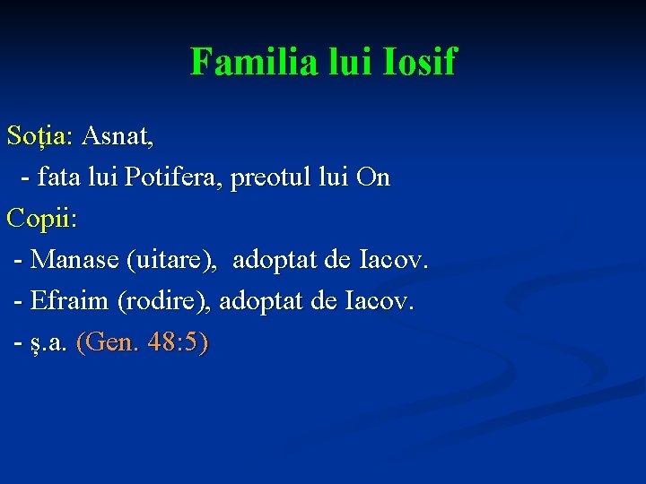 Familia lui Iosif Soția: Asnat, - fata lui Potifera, preotul lui On Copii: -