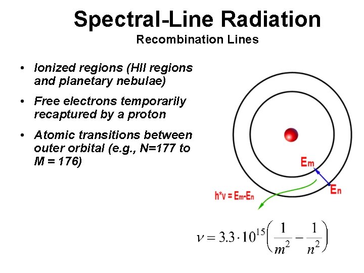 Spectral-Line Radiation Recombination Lines • Ionized regions (HII regions and planetary nebulae) • Free