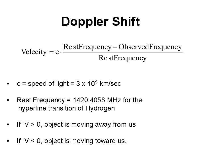 Doppler Shift • c = speed of light = 3 x 105 km/sec •