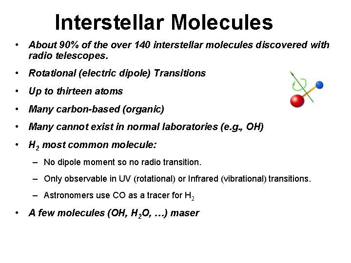 Interstellar Molecules • About 90% of the over 140 interstellar molecules discovered with radio
