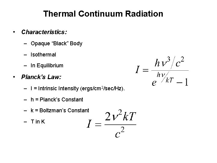 Thermal Continuum Radiation • Characteristics: – Opaque “Black” Body – Isothermal – In Equilibrium