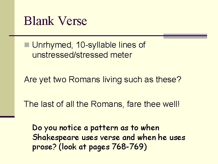 Blank Verse n Unrhymed, 10 -syllable lines of unstressed/stressed meter Are yet two Romans
