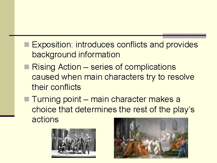 n Exposition: introduces conflicts and provides background information n Rising Action – series of