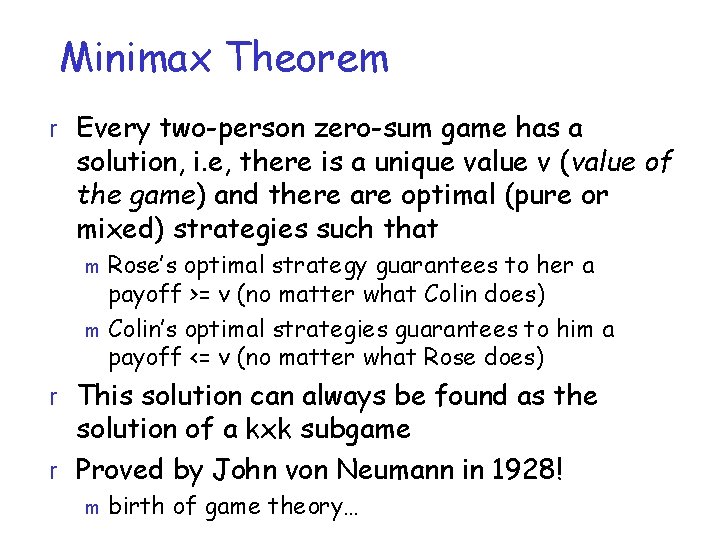 Minimax Theorem r Every two-person zero-sum game has a solution, i. e, there is