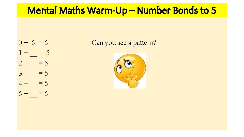 Mental Maths Warm-Up – Number Bonds to 5 0+ 5 =5 1 + __