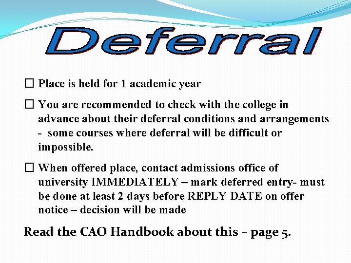 � Place is held for 1 academic year � You are recommended to check