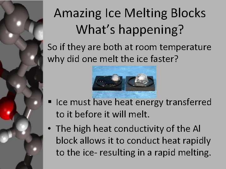 Amazing Ice Melting Blocks What’s happening? So if they are both at room temperature