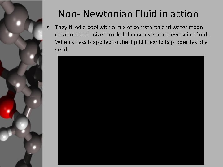 Non- Newtonian Fluid in action • They filled a pool with a mix of