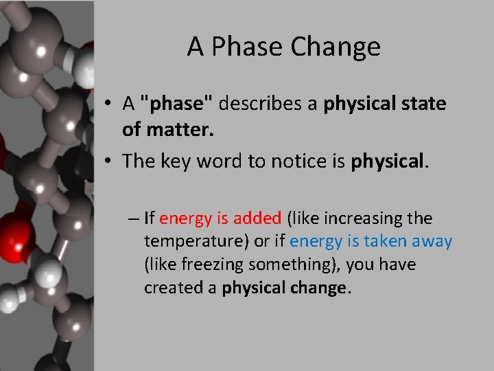 A Phase Change • A "phase" describes a physical state of matter. • The