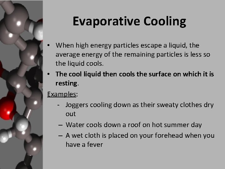 Evaporative Cooling • When high energy particles escape a liquid, the average energy of