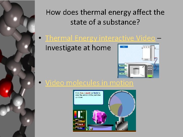 How does thermal energy affect the state of a substance? • Thermal Energy interactive