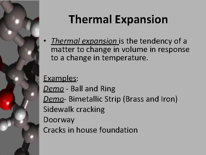Thermal Expansion • Thermal expansion is the tendency of a matter to change in