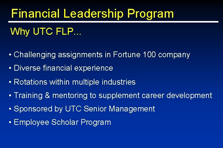 Financial Leadership Program Why UTC FLP. . . • Challenging assignments in Fortune 100 Financial Leadership Program Why UTC FLP. . . • Challenging assignments in Fortune 100