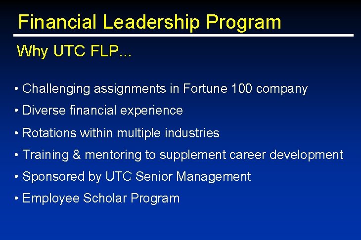 Financial Leadership Program Why UTC FLP. . . • Challenging assignments in Fortune 100