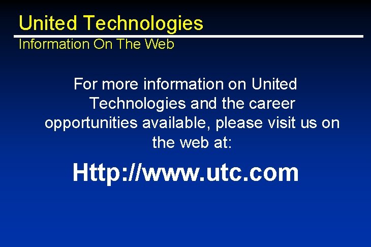 United Technologies Information On The Web For more information on United Technologies and the