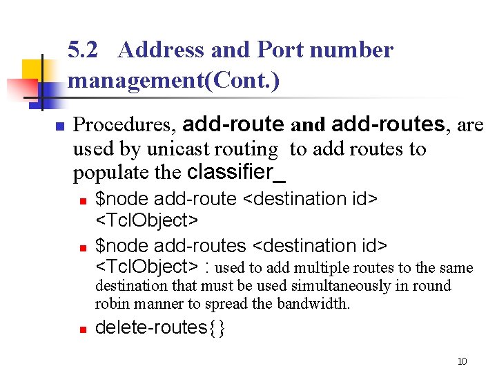 5. 2 Address and Port number management(Cont. ) n Procedures, add-route and add-routes, are