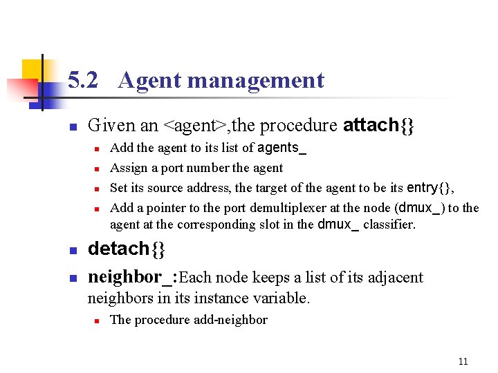 5. 2 Agent management n Given an <agent>, the procedure attach{} n n n