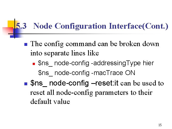 5. 3 Node Configuration Interface(Cont. ) n The config command can be broken down