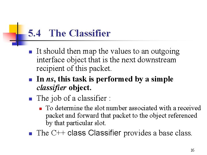 5. 4 The Classifier n n n It should then map the values to