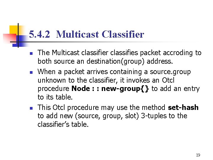 5. 4. 2 Multicast Classifier n n n The Multicast classifier classifies packet accroding