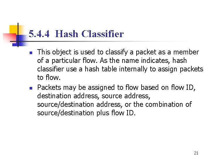 5. 4. 4 Hash Classifier n n This object is used to classify a