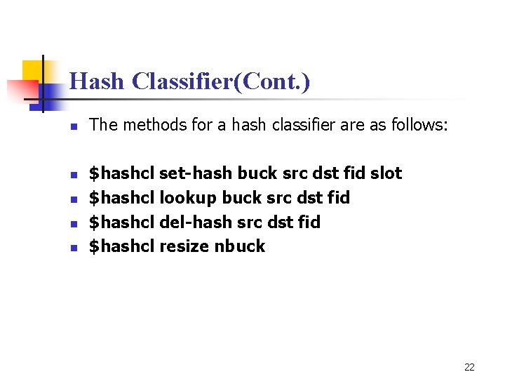 Hash Classifier(Cont. ) n n n The methods for a hash classifier are as
