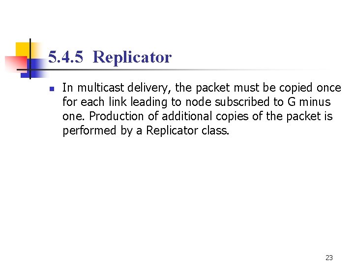 5. 4. 5 Replicator n In multicast delivery, the packet must be copied once