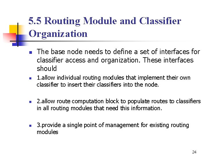 5. 5 Routing Module and Classifier Organization n n The base node needs to