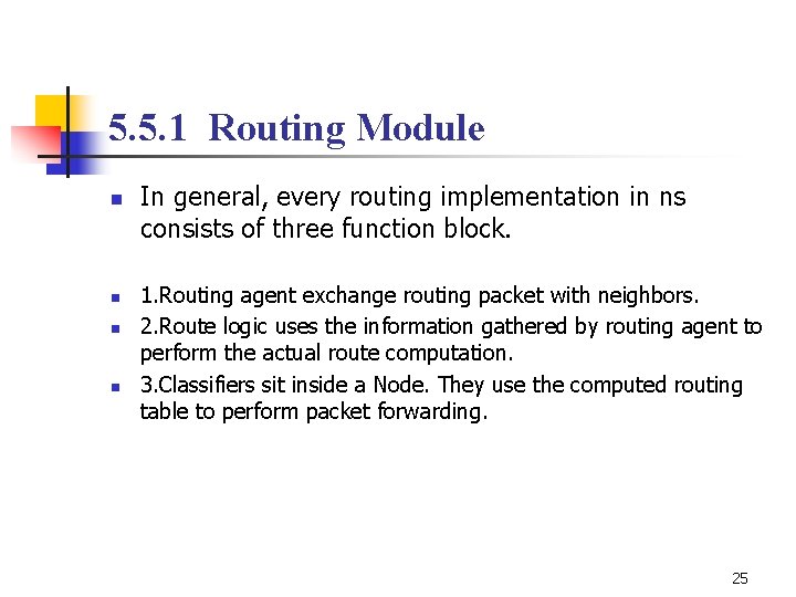 5. 5. 1 Routing Module n n In general, every routing implementation in ns