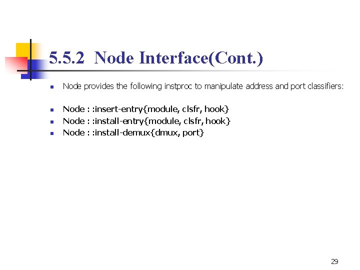 5. 5. 2 Node Interface(Cont. ) n n Node provides the following instproc to