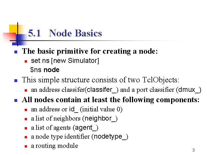 5. 1 Node Basics n The basic primitive for creating a node: n n