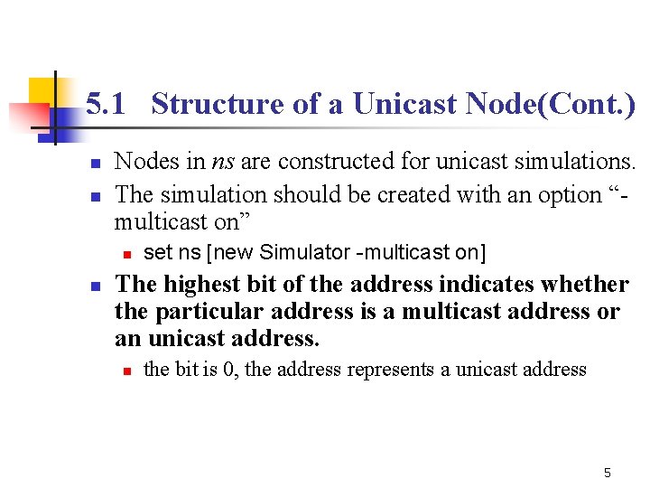 5. 1 Structure of a Unicast Node(Cont. ) n n Nodes in ns are