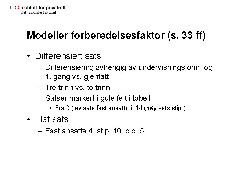 Modeller forberedelsesfaktor (s. 33 ff) • Differensiert sats – Differensiering avhengig av undervisningsform, og
