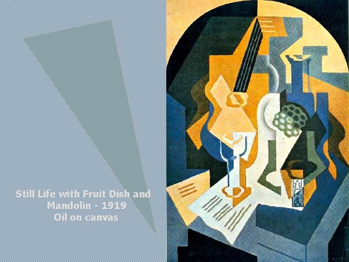 Still Life with Fruit Dish and Mandolin - 1919 Oil on canvas 