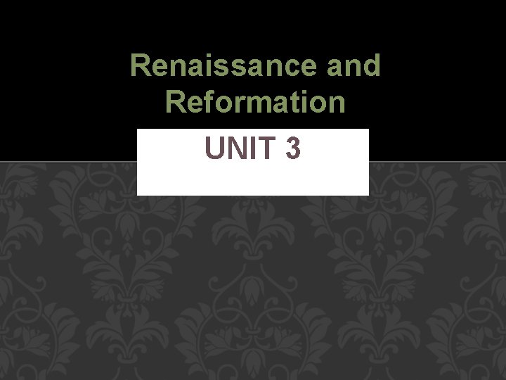 Renaissance and Reformation UNIT 3 