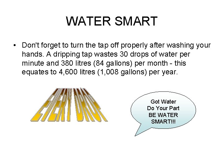 WATER SMART • Don't forget to turn the tap off properly after washing your