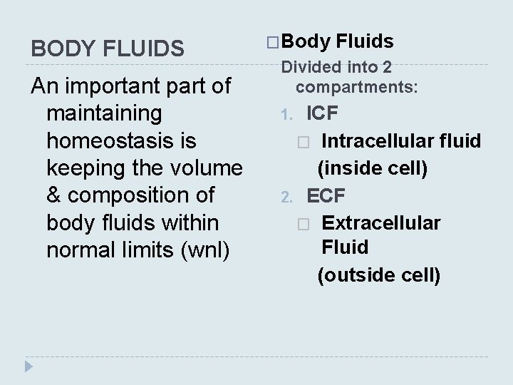 BODY FLUIDS An important part of maintaining homeostasis is keeping the volume & composition