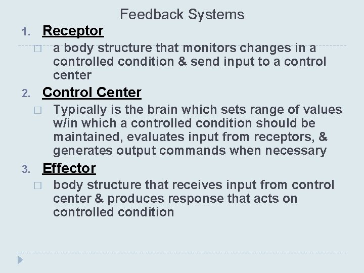 Feedback Systems 1. Receptor � 2. Control Center � 3. a body structure that