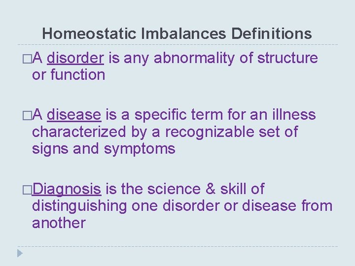 Homeostatic Imbalances Definitions �A disorder is any abnormality of structure or function �A disease