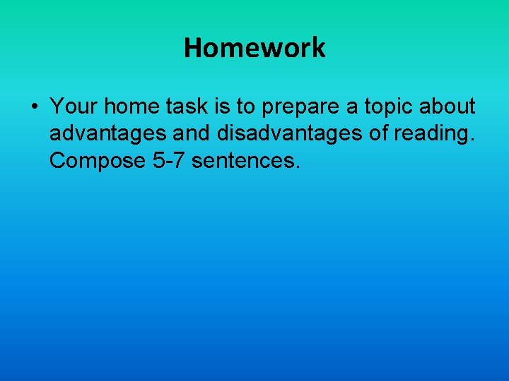 Homework • Your home task is to prepare a topic about advantages and disadvantages