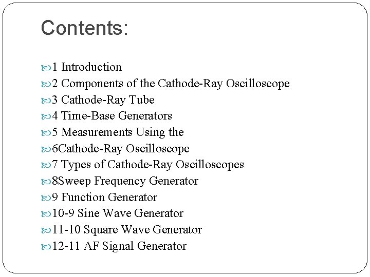 Contents: 1 Introduction 2 Components of the Cathode-Ray Oscilloscope 3 Cathode-Ray Tube 4 Time-Base