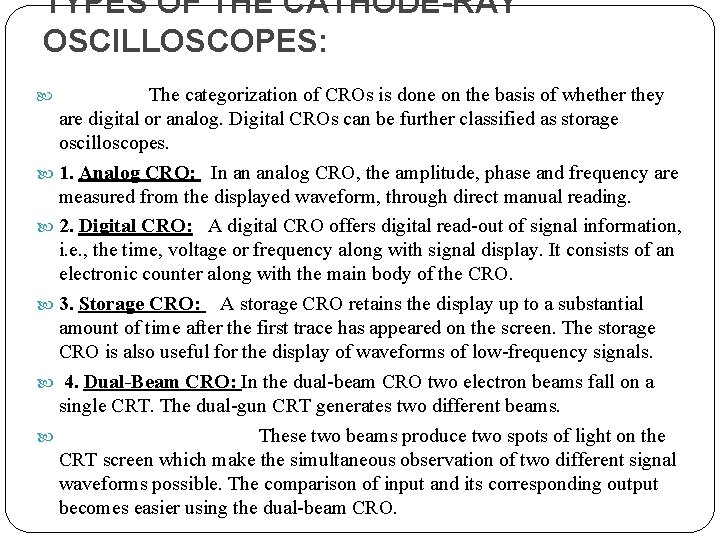 TYPES OF THE CATHODE-RAY OSCILLOSCOPES: The categorization of CROs is done on the basis