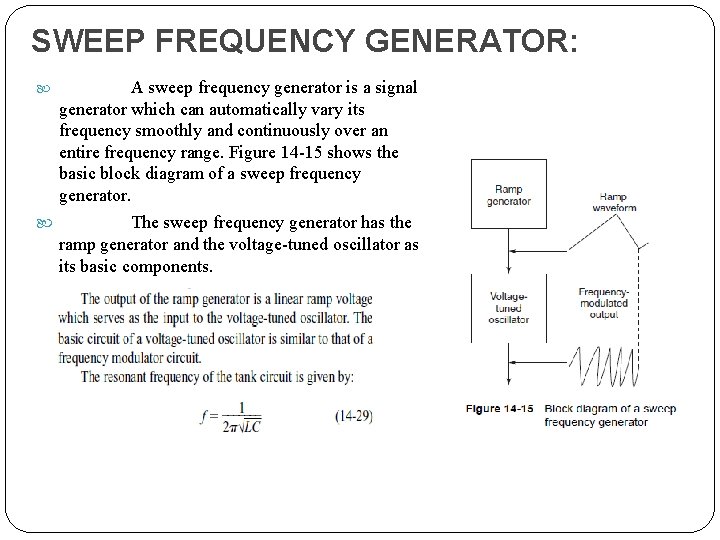 SWEEP FREQUENCY GENERATOR: A sweep frequency generator is a signal generator which can automatically