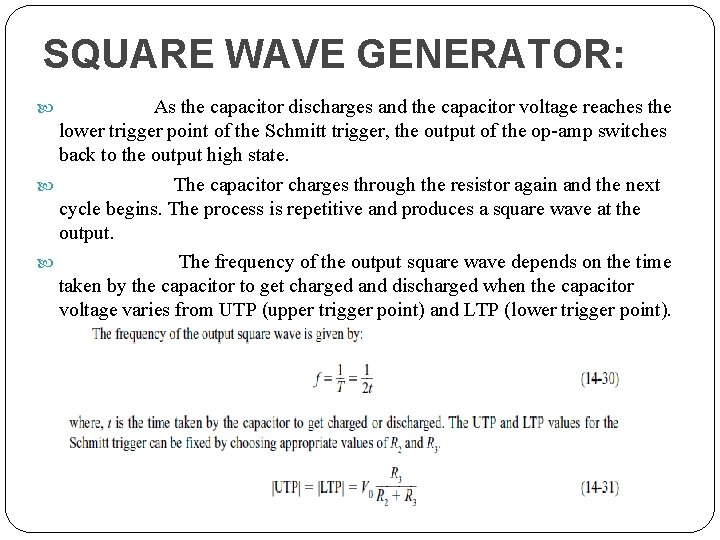 SQUARE WAVE GENERATOR: As the capacitor discharges and the capacitor voltage reaches the lower