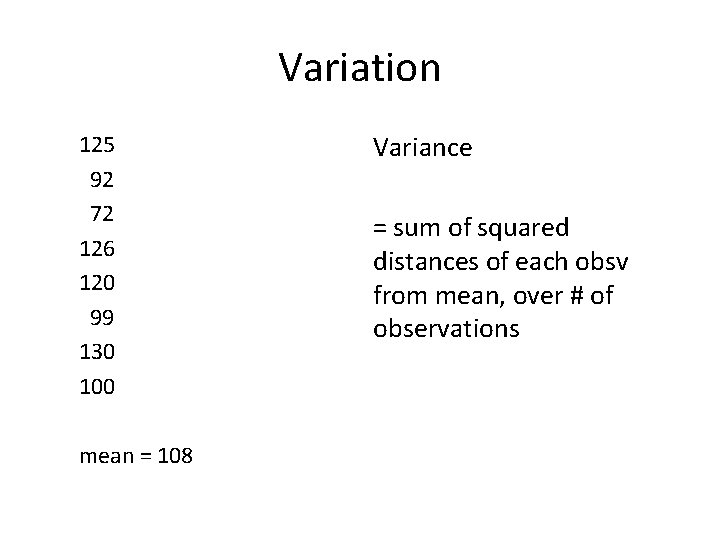 Variation 125 92 72 126 120 99 130 100 mean = 108 Variance =