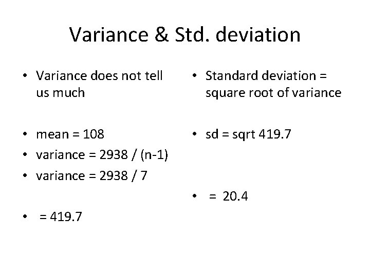 Variance & Std. deviation • Variance does not tell us much • Standard deviation