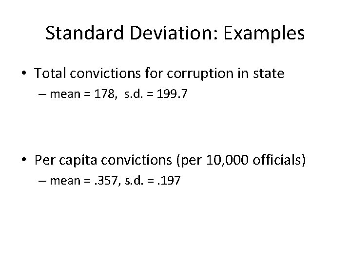 Standard Deviation: Examples • Total convictions for corruption in state – mean = 178,